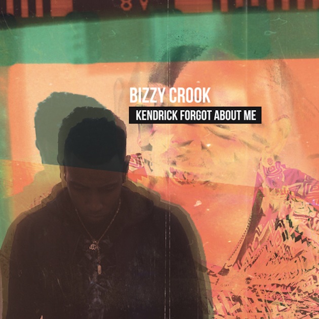bizzy-crook-kendrick-forgot-about-me