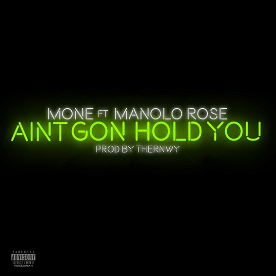 Mone “Ain’t Gon Hold You“ Featuring Manolo Rose